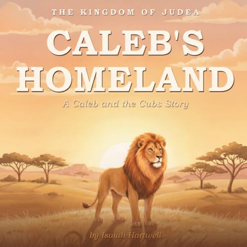 Cover of Caleb's Homeland, a lion adventure picture book from The Kingdom of Judea